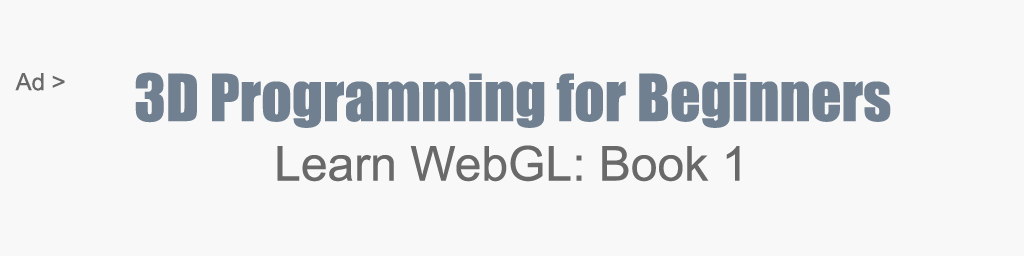 3D Programming for Beginners: Learn WebGL Book 1